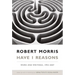 Have I Reasons: Work and Writings, 1993-2007