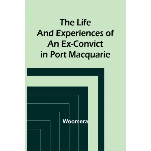 The Life and Experiences of an Ex-Convict in Port Macquarie