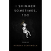 I Shimmer Sometimes, Too