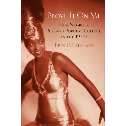 Prove It on Me: New Negroes, Sex, and Popular Culture in the 1920s