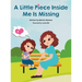 A Little Piece Inside Me Is Missing