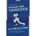 The New York Yankees All-Time All-Stars: The Best Players at Each Position for the Bronx Bombers