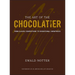 The Art of the Chocolatier: From Classic Confections to Sensational Showpieces