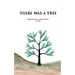 There Was A Tree