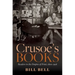 Crusoe's Books: Readers in the Empire of Print, 1800-1918