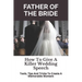 Father of the Bride: How to Give a Killer Wedding Speech
