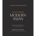Sarah Tiong's Modern Asian: Recipes and Stories from an Asian-Australian Kitchen