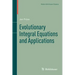 Evolutionary Integral Equations and Applications