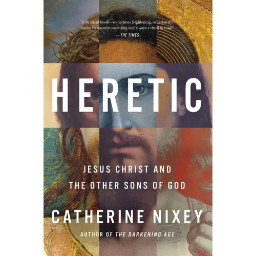 Heretic: Jesus Christ and the Other Sons of God