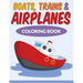 Boats, Trains & Airplanes Coloring Book