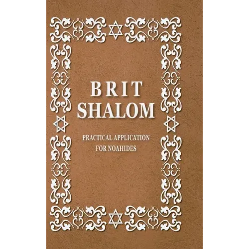 BRIT SHALOM by RABBI OURY CHERKI: Practical Application for NOAHIDES