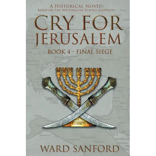 Cry for Jerusalem - Book 4 69-70 CE: Final Siege