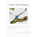 Trust the Process: An Artist's Guide to Letting Go