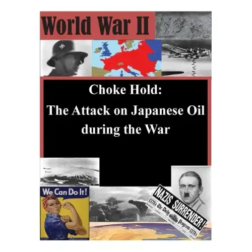 Choke Hold: The Attack on Japanese Oil during the War