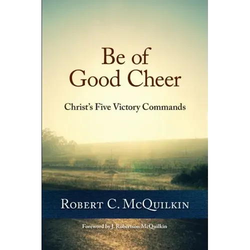 Be of Good Cheer: Christ's Five Victory Commands