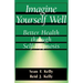 Imagine Yourself Well: Better Health Through Self-Hypnosis