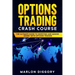 Options Trading Crash Course: The Ultimate Guide to Investing and Making Money with Options Trading