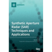 Synthetic Aperture Radar (SAR) Techniques and Applications