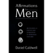 Affirmations For Men: 365 Powerful & Positive Daily Affirmations to Reprogram your Mind