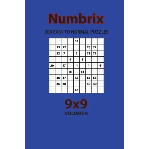Numbrix - 200 Easy to Normal Puzzles 9x9 (Volume 9)