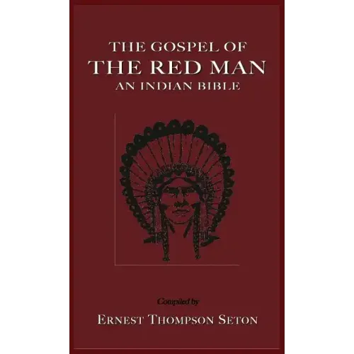 The Gospel of the Red Man: An Indian Bible an Indian Bible