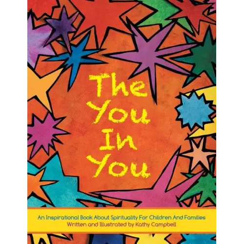 The You in You: An Inspirational Book about Spirituality for Children and Families