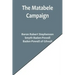 The Matabele Campaign; Being a Narrative of the Campaign in Suppressing the Native Rising in Matabeleland and Mashonaland, 1896