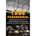 True Paranormal: Frightening Stories Of Horror From Around The World: True Paranormal Hauntings And Freakish True Ghost Stories