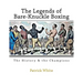 The Legends of Bare-Knuckle Boxing: The History & the Champions