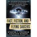 Fact, Fiction, and Flying Saucers: The Truth Behind the Misinformation, Distortion, and Derision by Debunkers, Government Agencies, and Conspiracy Con