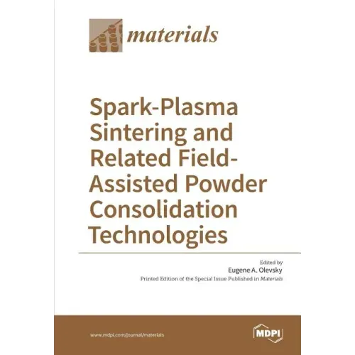 Spark-Plasma Sintering and Related Field- Assisted Powder Consolidation Technologies