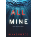 All Mine (A Nicky Lyons FBI Suspense Thriller-Book 1)