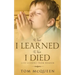 What I Learned When I Died: Life Lessons From Heaven