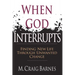 When God Interrupts: Finding New Life Through Unwanted Change