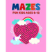 Mazes For Kids Ages 8-12: Perfect Mazes Puzzle Book for Toddlers - Children Activity Maze Book