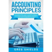 Accounting Principles: The Ultimate Guide to Basic Accounting Principles, GAAP, Accrual Accounting, Financial Statements, Double Entry Bookke