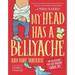 My Head Has a Bellyache: And More Nonsense for Mischievous Kids and Immature Grown-Ups