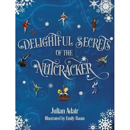 Delightful Secrets of the Nutcracker