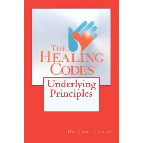 The Healing Codes: Underlying Principles