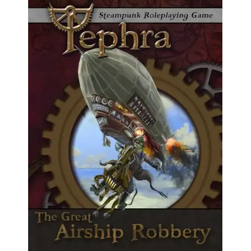 The Great Airship Robbery: An Adventure for Tephra: the Steampunk RPG