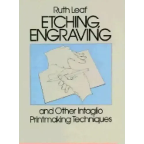 Etching, Engraving and Other Intaglio Printmaking Techniques