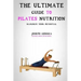 The Ultimate Guide to Pilates Nutrition: Maximize Your Potential