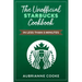 The Unofficial Starbucks Cookbook in Less Than 5 minutes: Your Go-To Starbucks Book For Preparing Your Favorite Drinks At Home and Saving Money