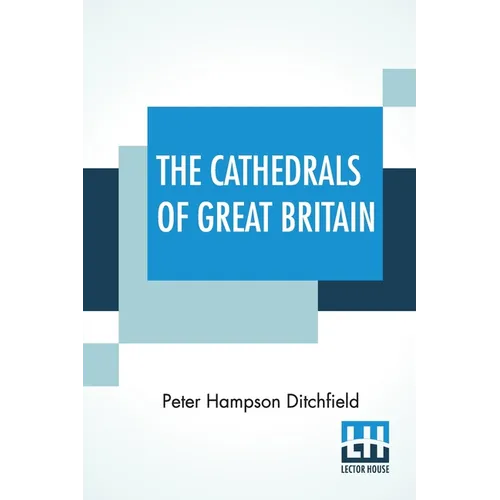 The Cathedrals Of Great Britain: Their History And Architecture