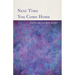 Next Time You Come Home