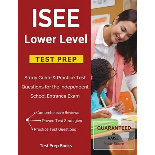 ISEE Lower Level Test Prep: Study Guide & Practice Test Questions for the Independent School Entrance Exam