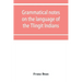 Grammatical notes on the language of the Tlingit Indians