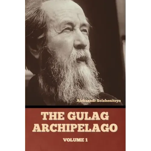 The Gulag Archipelago Volume 1