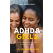 ADHD and Girls: An introductory guide: from symptoms to support