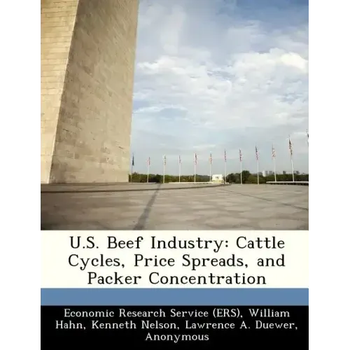 U.S. Beef Industry: Cattle Cycles, Price Spreads, and Packer Concentration